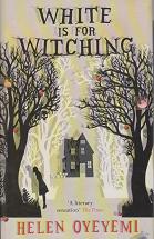 White is for Witching by Helen Oyeyemi